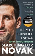 Searching for Novak : INTERNATIONAL SPORTS BOOK OF THE YEAR - Mark Hodgkinson