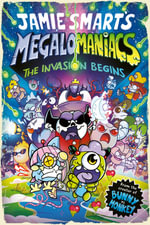 Megalomaniacs : The Invasion Begins! (a Phoenix Comic Book, from the million-selling Jamie Smart, Illustrator of the Year) - Jamie Smart