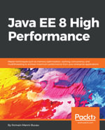 Java EE 8 High Performance : Master techniques such as memory optimization, caching, concurrency, and multithreading to achieve maximum performance from your enterprise applications. - Romain Manni-Bucau