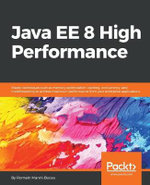 Java EE 8 High Performance : Master techniques such as memory optimization, caching, concurrency, and multithreading to achieve maximum performance from your enterprise applications. - Romain Manni-Bucau