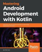 Mastering Android Development with Kotlin - MiloÅ¡ VasiÄ?