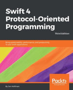 Swift 4 Protocol-Oriented Programming : Bring predictability, performance, and productivity to your Swift applications - Jon Hoffman