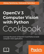 OpenCV 3 Computer Vision with Python Cookbook : Leverage the power of OpenCV 3 and Python to build computer vision applications - Aleksandr Rybnikov