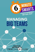Managing Big Teams : 6-Minute Smarts - Tony Llewellyn