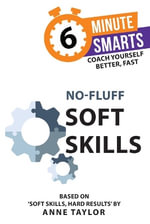 No-Fluff Soft Skills : 6-Minute Smarts - Anne Taylor