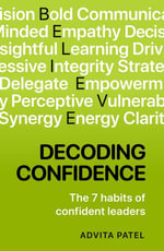 Decoding Confidence : The seven habits of confident leaders - Advita Patel