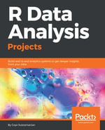 R Data Analysis Projects : Build end to end analytics systems to get deeper insights from your data - Gopi Subramanian