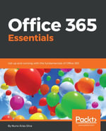 Office 365 Essentials : Get up and running with the fundamentals of Office 365 - Nuno Árias Silva