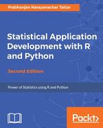 Statistical Application Development with R and Python : Develop applications using data processing, statistical models, and CART - Prabhanjan Narayanachar Tattar