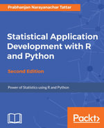 Statistical Application Development with R and Python : Develop applications using data processing, statistical models, and CART - Prabhanjan Narayanachar Tattar