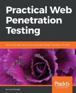 Practical Web Penetration Testing : Secure web applications using Burp Suite, Nmap, Metasploit, and more - Gus Khawaja
