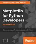 Matplotlib for Python Developers : Effective techniques for data visualization with Python - Aldrin Yim