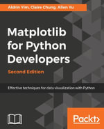 Matplotlib for Python Developers : Effective techniques for data visualization with Python - Aldrin Yim