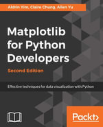 Matplotlib for Python Developers : Effective techniques for data visualization with Python - Aldrin Yim