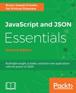 JavaScript and JSON Essentials : Build light weight, scalable, and faster web applications with the power of JSON - Bruno Joseph D'mello