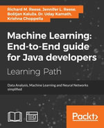 Machine Learning : End-to-End guide for Java developers - Richard M. Reese