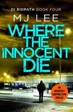 Where the Innocent Die : DI Ridpath Crime Thriller - M J Lee