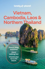 Vietnam, Cambodia, Laos & Northern Thailand : Lonely Planet Travel Guide : 7th Edition - Lonely Planet
