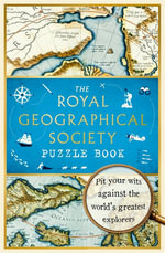 The Royal Geographical Society Puzzle Book : Pit Your Wits Against the World's Greatest Explorers - Nathan Joyce