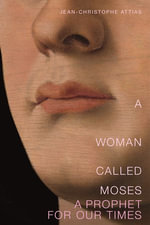A Woman Called Moses : A Prophet for Our Time - Jean-Christophe Attias