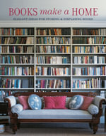 Books Make A Home : Elegant Ideas for Storing and Displaying Books - Damian Thompson