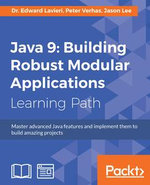 Java 9: Building Robust Modular Applications : Master advanced Java features and implement them to build amazing projects - Dr. Edward Lavieri