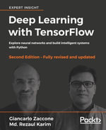Deep Learning with TensorFlow : Explore neural networks and build intelligent systems with Python - Giancarlo Zaccone