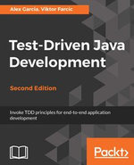 Test-Driven Java Development - Second Edition : Invoke TDD principles for end-to-end application development - Viktor Farcic Alex Garcia