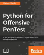 Python for Offensive PenTest : A practical guide to ethical hacking and penetration testing using Python - Hussam Khrais