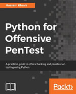 Python for Offensive PenTest : A practical guide to ethical hacking and penetration testing using Python - Hussam Khrais