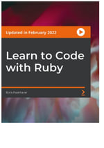 Learn to Code with Ruby - Boris Paskhaver