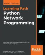 Python Network Programming : Conquer all your networking challenges with the powerful Python language - Abhishek Ratan