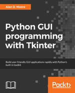 Python GUI Programming with Tkinter : Develop responsive and powerful GUI applications with Tkinter - Alan D. Moore