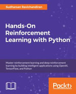 Hands-On Reinforcement Learning with Python : Master reinforcement and deep reinforcement learning using OpenAI Gym and TensorFlow - Sudharsan Ravichandiran