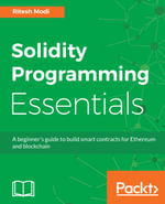 Solidity Programming Essentials : A beginner's guide to build smart contracts for Ethereum and blockchain - Ritesh Modi
