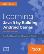 Learning Java by Building Android Games - Second Edition : Learn Java and Android from scratch by building six exciting games - John Horton