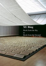 Xu Bing : Book from the Sky to Book from the Ground - XU BING