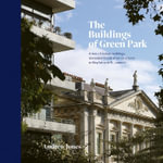 The Buildings of Green Park : A tour of certain buildings, monuments and other structures in Mayfair and St. James's - ANDREW JONES