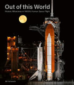 Out of this World : Historic Milestones in NASA's Human Space Flight - BILL SCHWARTZ