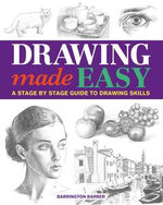 Drawing Made Easy : A Stage by Stage Guide to Drawing Skills - Barrington Barber