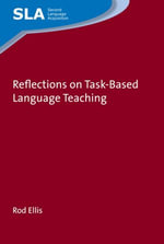 Reflections on Task-Based Language Teaching : Second Language Acquisition : Book 125 - Dr. Rod Ellis
