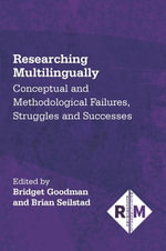 Researching Multilingually : Conceptual and Methodological Failures, Struggles and Successes - Bridget Goodman