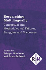 Researching Multilingually : Conceptual and Methodological Failures, Struggles and Successes - Bridget Goodman