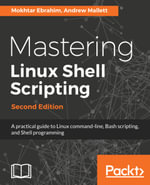 Mastering Linux Shell Scripting : A practical guide to Linux command-line, Bash scripting, and Shell programming - Mokhtar Ebrahim
