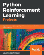 Python Reinforcement Learning Projects : Eight hands-on projects exploring reinforcement learning algorithms using TensorFlow - Sean Saito