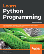 Learn Python Programming : The no-nonsense, beginner's guide to programming, data science, and web development with Python 3.7, 2nd Edition - Fabrizio Romano