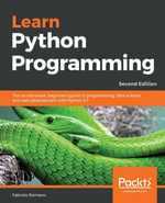 Learn Python Programming : The no-nonsense, beginner's guide to programming, data science, and web development with Python 3.7 - Fabrizio Romano