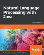 Natural Language Processing with Java : Techniques for building machine learning and neural network models for NLP, 2nd Edition - Richard M. Reese