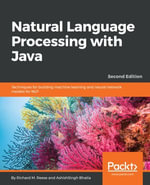 Natural Language Processing with Java : Techniques for building machine learning and neural network models for NLP - Richard M. Reese