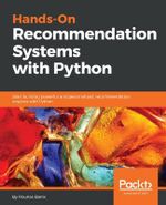 Hands-On Recommendation Systems with Python : Start building powerful and personalized, recommendation engines with Python - Rounak Banik